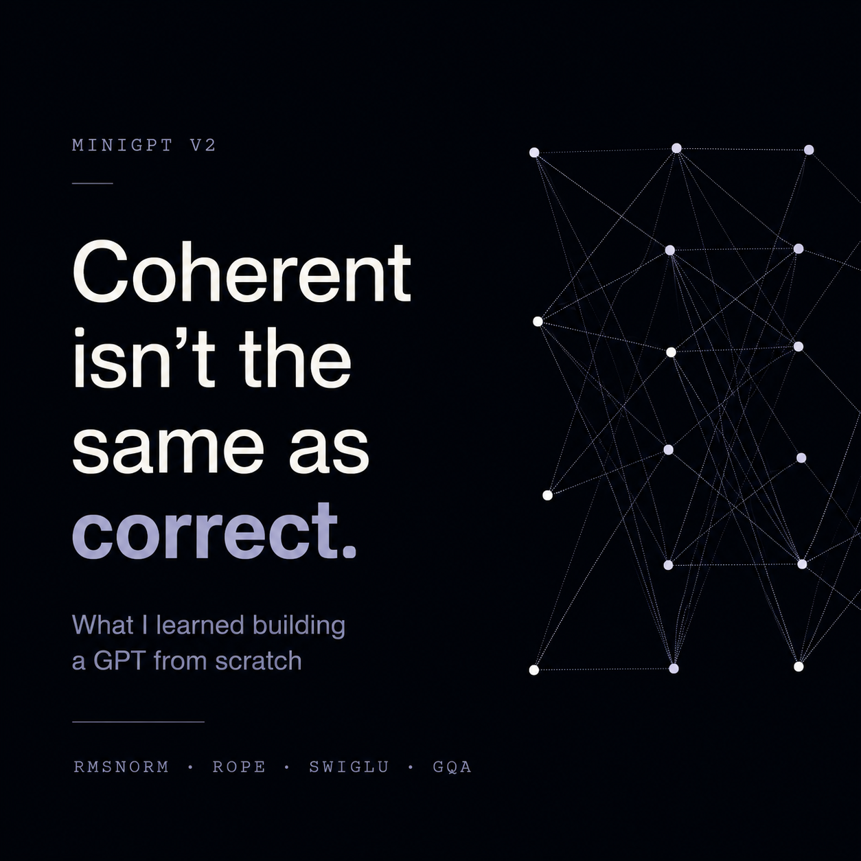 Coherent Isn't the Same as Correct: What I Learned Building a GPT From Scratch